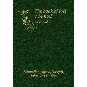 The book of Joel. v.14 no.3 Alfred,Forsyth, John, 1811 1886 Schmoller 