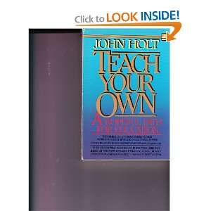  Teach Your Own (9780440550556) John Holt Books