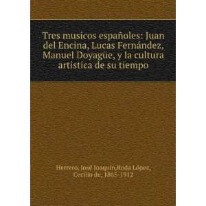 Tres musicos espaÃ±oles Juan del Encina, Lucas FernÃ¡ndez, Manuel 