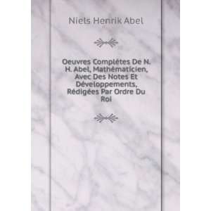   , RÃ©digÃ©es Par Ordre Du Roi Niels Henrik Abel Books