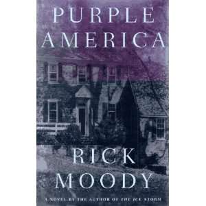 by Rick Moody (Author) Purple America A Novel (Paperback) Rick Moody 