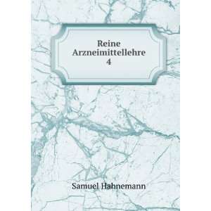  Reine Arzneimittellehre. 4 Samuel Hahnemann Books