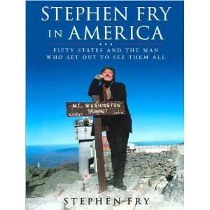 Stephen FrysStephen Fry in America Fifty States and the Man Who Set 