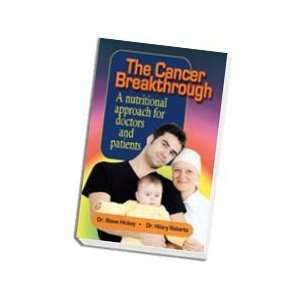 The Cancer Breakthrough by Dr. Steve Hickey and Dr. Hilary Roberts