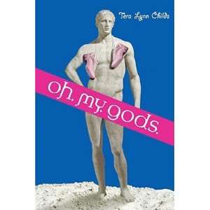    Oh. My. Gods. [Hardcover] Tera Lynn Childs (Author) Books
