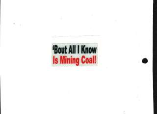 Bout All I Know is Mining Coal  Coal Mining Sticker  