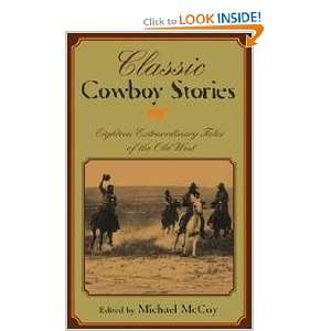 Classic Cowboy Stories   Eighteen Extraordinary Tales Of The Old West 