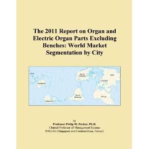  The 2011 Report on Organ and Electric Organ Parts Excluding Benches 