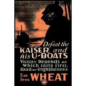  Defeat the Kaiser and His U Boats   Eat Less Wheat by 