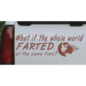 Funny What If The Whole World Farted at The Same Time Funny Car Window 