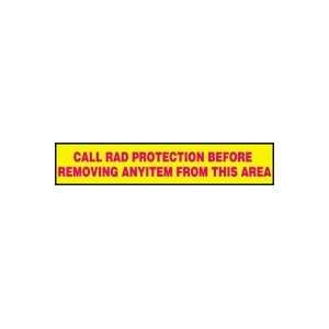 CALL RAD PROTECTION BEFORE REMOVING ANY ITEM FROM THIS AREA Sign   1 1 
