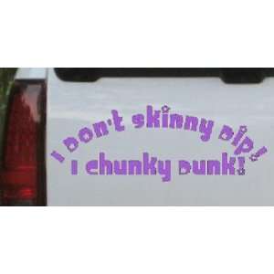  Purple 20in X 7.5in    I Dont Skinny Dip I Chunky Dunk 