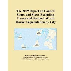 The 2009 Report on Canned Soups and Stews Excluding Frozen and Seafood 
