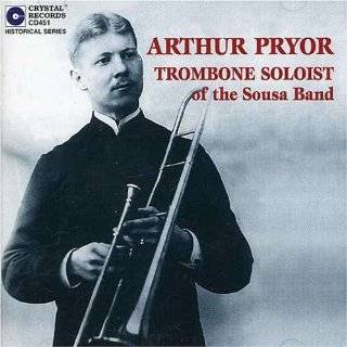 Arthur Pryor, Trombone Soloist Of The Sousa Band