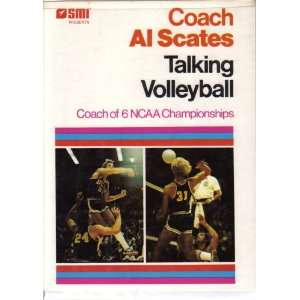Coach Al Scates; Talking Volleyball [Audio Cassette] (Coach of 6 NCAA 